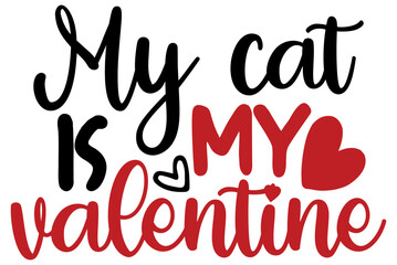 My cat is my valentine, Valentine SVG Design, Valentine Cut File, Valentine SVG, Valentine T-Shirt Design, Valentine Design, Valentine Bundle, Heart, Valentine Love