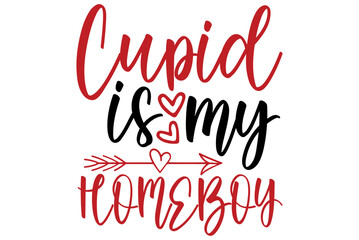 Cupid is my homeboy, Valentine SVG Design, Valentine Cut File, Valentine SVG, Valentine T-Shirt Design, Valentine Design, Valentine Bundle, Heart, Valentine Love