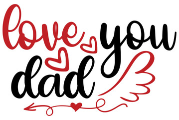 love you dad, Valentine SVG Design, Valentine Cut File, Valentine SVG, Valentine T-Shirt Design, Valentine Design, Valentine Bundle, Heart, Valentine Love