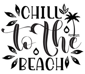 Obraz premium Chill to the Beach, Beach SVG Bundle, Beach T-Shirt Bundle, Beach SVG, SVG