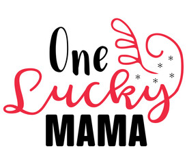 One Lucky mama, Mother's day SVG Design, Mother's day Cut File, Mother's day SVG, Mother's day T-Shirt Design, Mother's day Design, Mother's day Bundle