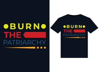 Burn The Patriarchy illustrations for print-ready T-Shirts design
