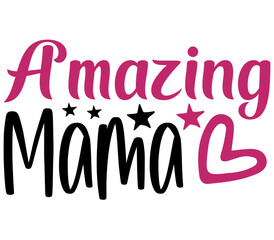 Amazing Mama, Mother's day SVG Design, Mother's day Cut File, Mother's day SVG, Mother's day T-Shirt Design, Mother's day Design, Mother's day Bundle