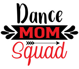 Dance Mom Squad, Mother's day SVG Design, Mother's day Cut File, Mother's day SVG, Mother's day T-Shirt Design, Mother's day Design, Mother's day Bundle
