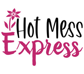 Hot Mess Express, Mother's day SVG Design, Mother's day Cut File, Mother's day SVG, Mother's day T-Shirt Design, Mother's day Design, Mother's day Bundle