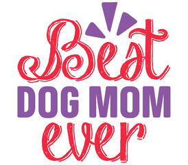 Best dog mom ever, Mother's day SVG Design, Mother's day Cut File, Mother's day SVG, Mother's day T-Shirt Design, Mother's day Design, Mother's day Bundle