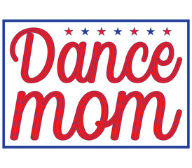 Dance mom, Mother's day SVG Design, Mother's day Cut File, Mother's day SVG, Mother's day T-Shirt Design, Mother's day Design, Mother's day Bundle