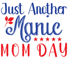 Just Another Manic mom day, Mother's day SVG Design, Mother's day Cut File, Mother's day SVG, Mother's day T-Shirt Design, Mother's day Design, Mother's day Bundle