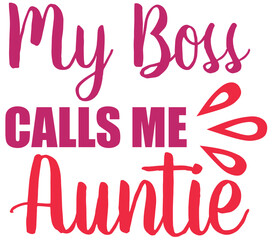 My Boss Calls Me Auntie, Mother's day SVG Design, Mother's day Cut File, Mother's day SVG, Mother's day T-Shirt Design, Mother's day Design, Mother's day Bundle