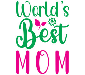 World’s Best Mom, Mother's day SVG Design, Mother's day Cut File, Mother's day SVG, Mother's day T-Shirt Design, Mother's day Design, Mother's day Bundle