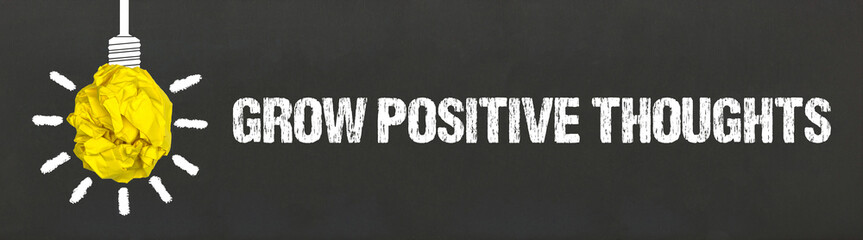 Grow positive thoughts	