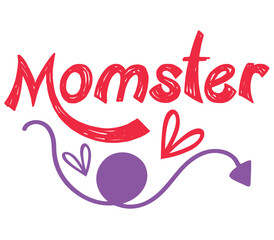 Fototapeta premium Momster, Mother's day SVG Design, Mother's day Cut File, Mother's day SVG, Mother's day T-Shirt Design, Mother's day Design, Mother's day Bundle
