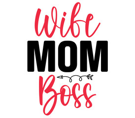 Wife Mom Boss, Mother's day SVG Design, Mother's day Cut File, Mother's day SVG, Mother's day T-Shirt Design, Mother's day Design, Mother's day Bundle
