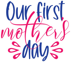 Our first mothers day, Mother's day SVG Design, Mother's day Cut File, Mother's day SVG, Mother's day T-Shirt Design, Mother's day Design, Mother's day Bundle