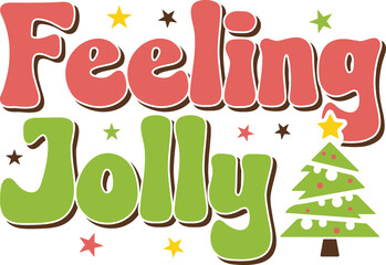 Feeling Jolly. Christmas T-Shirt Design, Posters, Greeting Cards, Textiles, and Sticker Vector Illustration