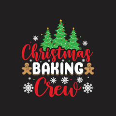 Christmas Baking Crew. Christmas T-Shirt Design, Posters, Greeting Cards, Textiles, and Sticker Vector Illustration