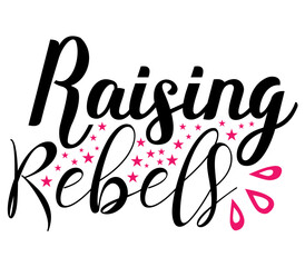 Raising Rebels, Mother's day SVG Design, Mother's day Cut File, Mother's day SVG, Mother's day T-Shirt Design, Mother's day Design, Mother's day Bundle