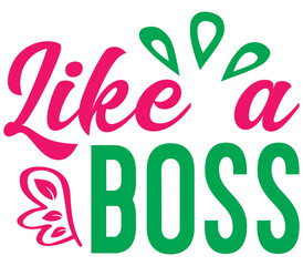 Like a Boss, Mother's day SVG Design, Mother's day Cut File, Mother's day SVG, Mother's day T-Shirt Design, Mother's day Design, Mother's day Bundle