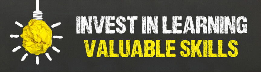 invest in learning valuable skills	