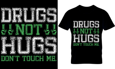 drugs not hugs don't touch me. weed t-shirt design Template. Cannabis design. Cannabis tools. weed design.