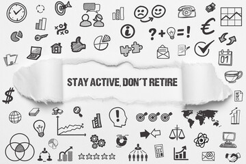 stay active, don't retire	