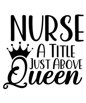 Nurse A Title Just Above Queen Svg Design