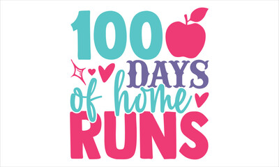 100 Days Of Home Runs - Kids T shirt Design, Hand lettering illustration for your design, Modern calligraphy, Svg Files for Cricut, Poster, EPS