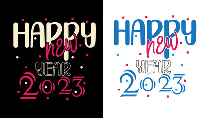happy new year 2023 typography t shirt design vector eps