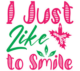 Fototapeta na wymiar I Just Like to Smile, Christmas SVG Bundle, Christmas T-Shirt Bundle, Christmas SVG, SVG