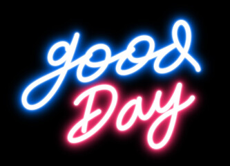 good day text in neon light for design element. blue and pink bulb neon light isolated background