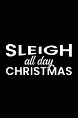 Sleigh All Day Christmas day