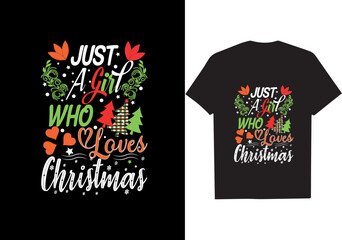 Just want a girl who loves Christmas. Christmas t shirt design 