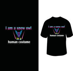 I am a snow owl in a human costume t shirt design