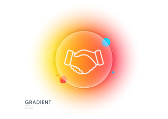 Handshake line icon. Gradient blur button with glassmorphism. Hand gesture sign. Business deal palm symbol. Transparent glass design. Handshake line icon. Vector