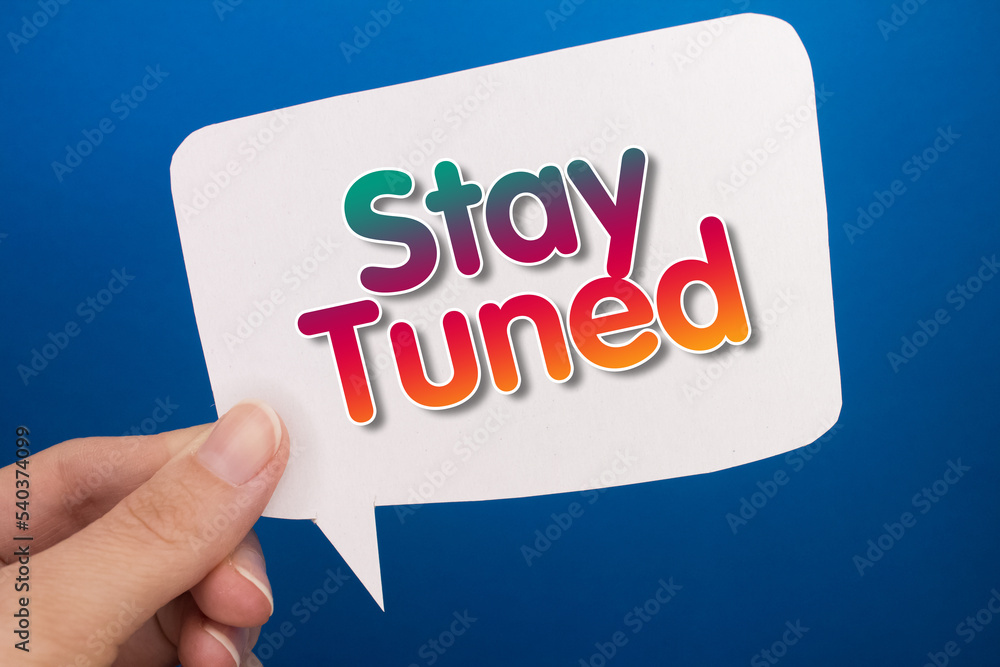 Poster speech bubble in front of colored background with stay tuned text.