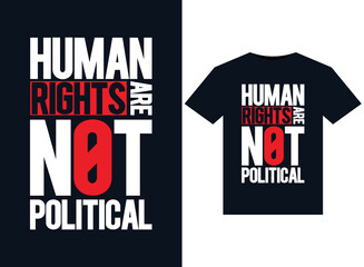 Human Rights Are Not Political illustrations for print-ready T-Shirts design