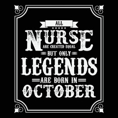 Fototapeta na wymiar All Nurse are equal but only legends are born in October, Birthday gifts for women or men, Vintage birthday shirts for wives or husbands, anniversary T-shirts for sisters or brother