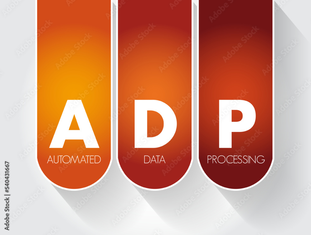 Poster adp - automated data processing is a software to handle the organization, structure, and movement of