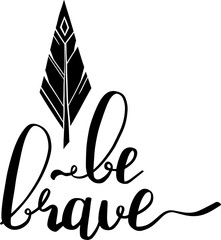be brave motivational quote with decoration