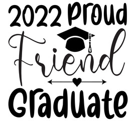 2022 Proud Friend Graduate, Graduation SVG Bundle, Graduation T-Shirt Bundle, Graduation SVG, SVG