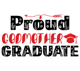Fototapeta na wymiar Proud Godmother Graduate, Graduation SVG Bundle, Graduation T-Shirt Bundle, Graduation SVG, SVG