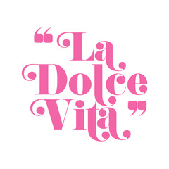 La Dolce Vita Italian for The Sweet Life pink handwritten text on white background. Vector illustration. - obrazy, fototapety, plakaty