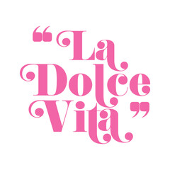 La Dolce Vita Italian for The Sweet Life pink handwritten text on white background. PNG illustration.