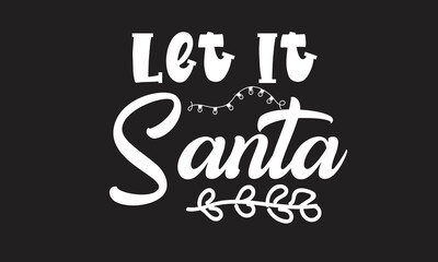 Let It Santa T-Shirt Design