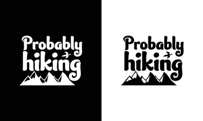 Probably Hiking T shirt design, typography