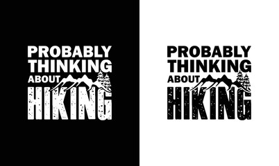 Probably Thinking About Hiking, Hiking Quote T shirt design, typography