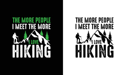 The More People I Meet The More I Love Hiking, Hiking Quote T shirt design, typography