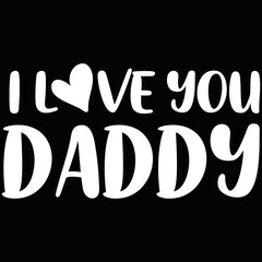 I love you daddy