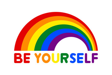 Be yourself rainbow. LGBT support sticker. Pride emblem, badge or symbol. Stylized rainbow with text “BE YOURSELF”. LGBTIQ+ slogan. Neurodiversity. Human rights. Vector illustration, flat, clip art. 