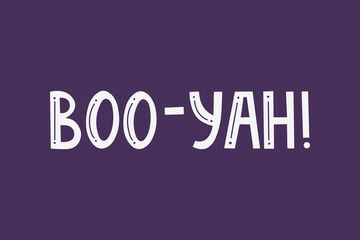 Boo Yah, Happy Halloween print template, vector lettering phrase